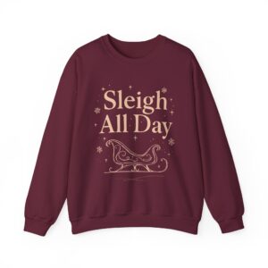 Festive Sweatshirt - Sleigh All Day, Christmas Apparel, Holiday Gift, Cozy Winter Wear, Casual Style