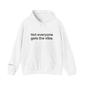 Unisex Hoodie: "Not Everyone Gets the Vibe" - Cozy Gift for Friends, Casual Streetwear, Birthday Present, Chill Days, Unique Style