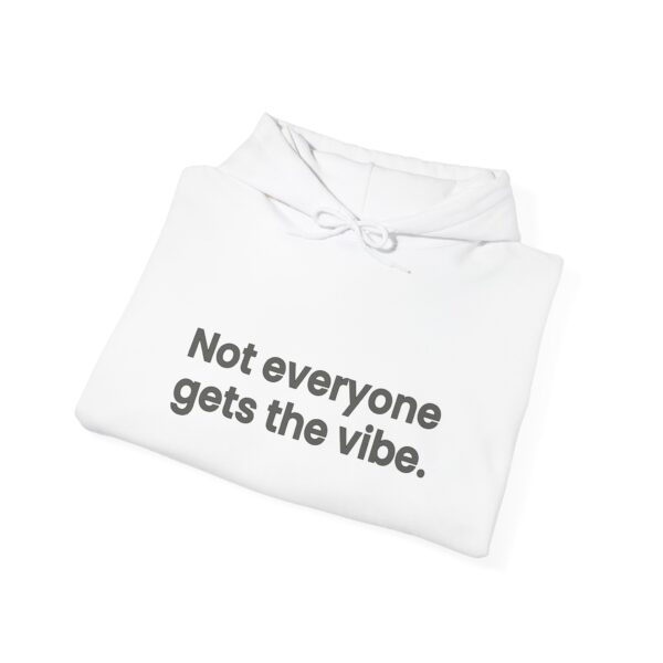 Unisex Hoodie: "Not Everyone Gets the Vibe" - Cozy Gift for Friends, Casual Streetwear, Birthday Present, Chill Days, Unique Style - Image 4